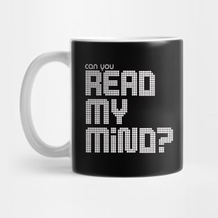 Can You Read My Mind? Mug